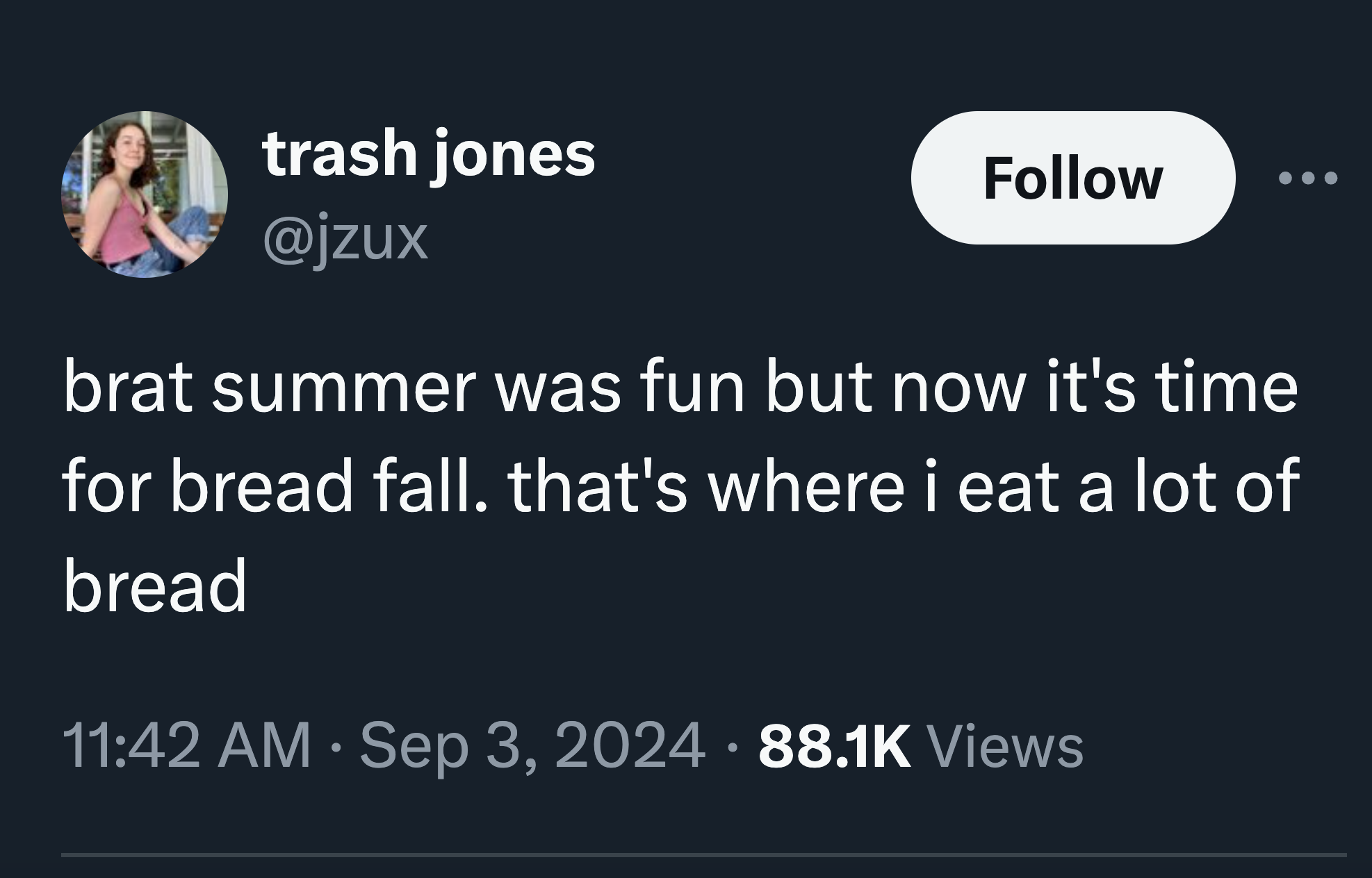 screenshot - trash jones brat summer was fun but now it's time for bread fall. that's where i eat a lot of bread Views